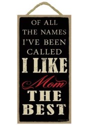 SJT ENTERPRISES, INC. of All The Names I Have Been Called, I Like Mom The Best 5&quot; x 10&quot; Primitive Wood Plaque Sign (SJT94688)