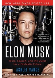 Elon Musk: Tesla, Spacex, and the Quest for a Fantastic Future