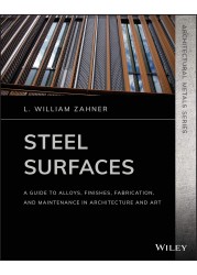WILEY Steel Surfaces A Guide to Alloys Finishes Fabrication and Maintenance in Architecture and Art